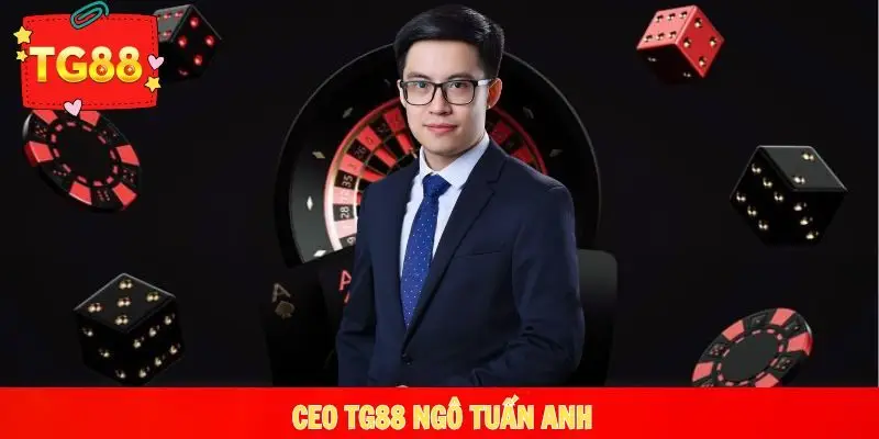 CEO TG88 Ngô Tuấn Anh