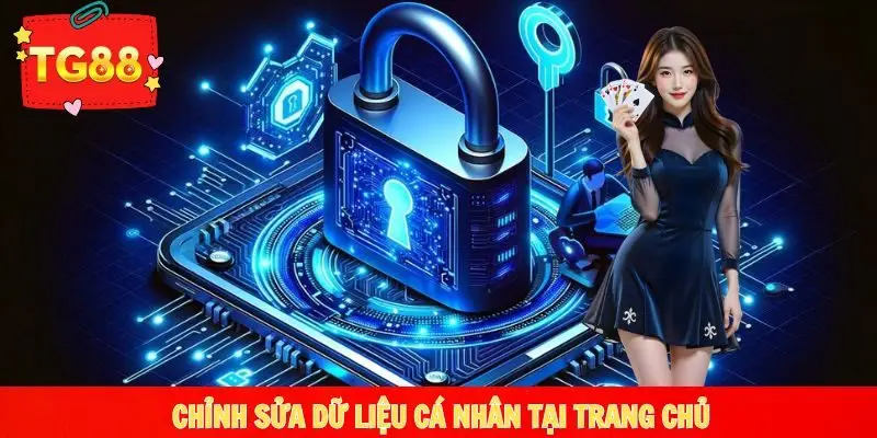 Khi cần sửa dữ liệu cá nhân, hội viên hãy yêu cầu