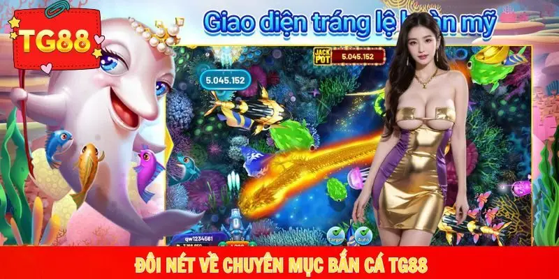 Sảnh bắn cá TG88 rất chuyên nghiệp
